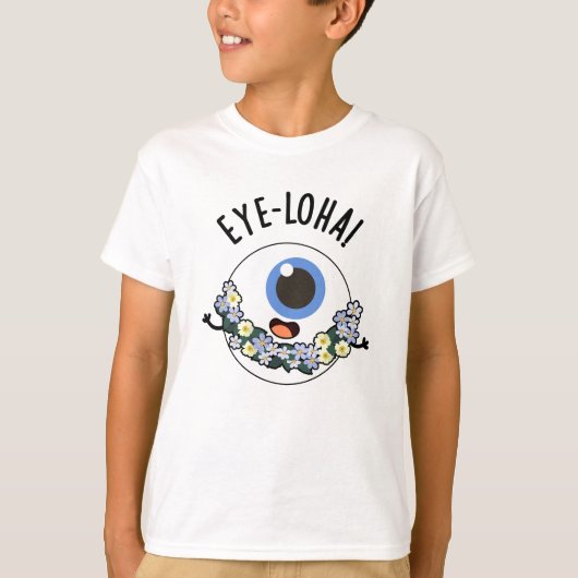 Eye-loha Funny Eye Pun T-Shirt (Vorderseite)