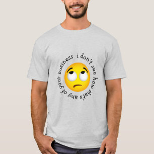 Eye-Roll Emoji "Wie das ist unser Geschäft" T-Shirt