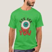 Eye See You T - Shirt (Vorderseite)