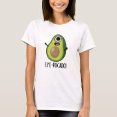 Eye-vocado Funny Avocado Pun T-Shirt (Vorderseite)