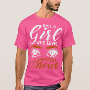 Eyebrow Makeup Artist Girls Beautician Funny Brow T-Shirt