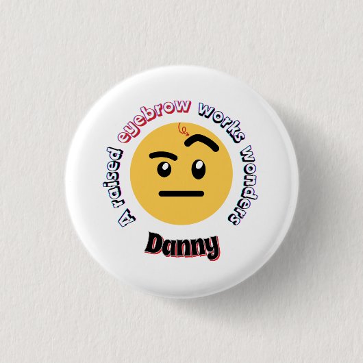 Eyebrow Sass: A Raised Eyebrow Works Wonders Button (Vorderseite)