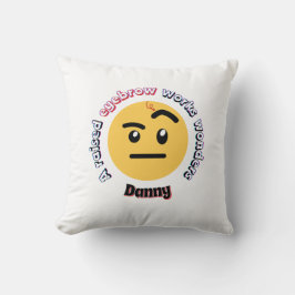 Eyebrow Sass: A Raised Eyebrow Works Wonders Kissen