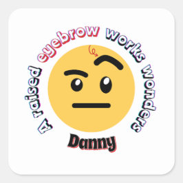 Eyebrow Sass: A Raised Eyebrow Works Wonders Quadratischer Aufkleber