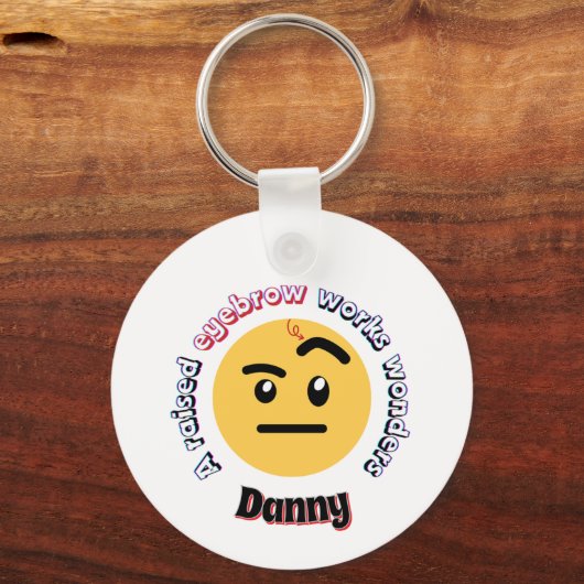 Eyebrow Sass: A Raised Eyebrow Works Wonders Schlüsselanhänger (Vorderseite)