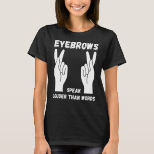 Eyebrows Lautsprecher Louder Sign Language ASL Leh T-Shirt