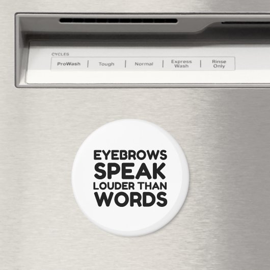 Eyebrows Louder Words Funny Quote Magnet (In Situ (Geschirrspüler))