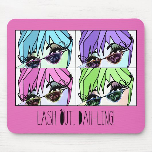 "Eyelash Divas" Lash Out, Dah-ling! Mousepad (Vorne)