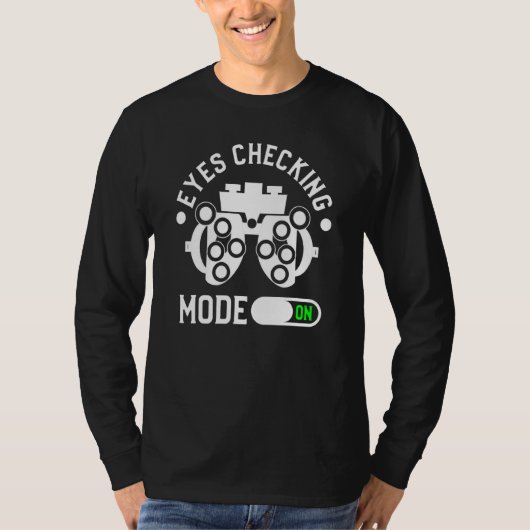 Eyes Checking Mode On Optometrist Optometry T-Shirt (Vorderseite)