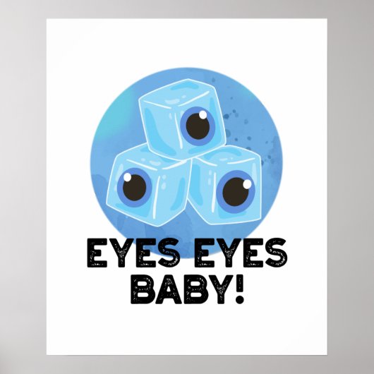 Eyes Eyes Baby Funny Ice Eyeballs Pub Poster (Vorne)