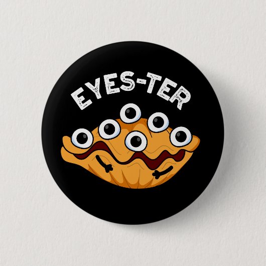 Eyes ter Funny Oyster Pun Dark BG Button (Vorderseite)