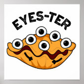 Eyes ter Funny Oyster Pun Poster (Vorne)