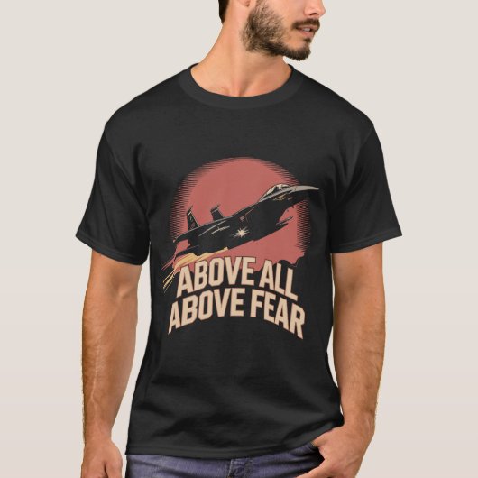 F-15 Eagle: Above All, Above Fear Military Pilot T-Shirt (Vorderseite)