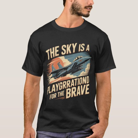 F-15 Eagle Jet: Sky is Playground of the Brave T-Shirt (Vorderseite)