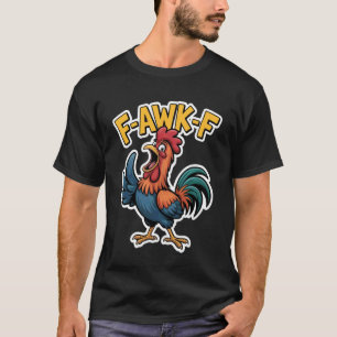 F-Awk-F Huhn F-Caw-F Hahn Lustiger Humor Meme R T-Shirt