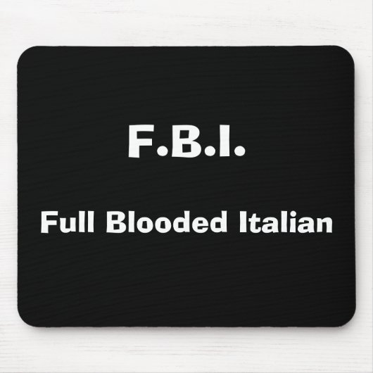 F.B.I., voller Blooded Italiener Mousepad (Vorne)