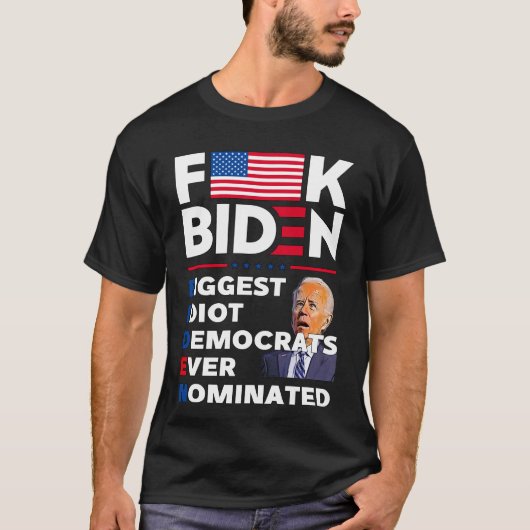 F Biden größte Idoit-Demokraten, die je nominiert T-Shirt (Vorderseite)