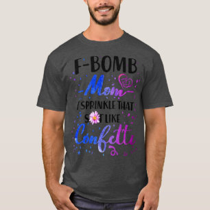 F Bomb Mama I, die wie Cofetti aussieht T-Shirt