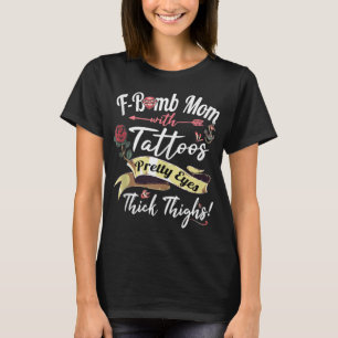 F Bomb Mama Tattoos Hübsche Augen dick Oberschenke T-Shirt