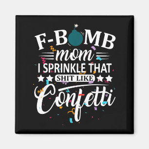 F-Bombe Mama Streue das wie Konfetti lustig Magnet