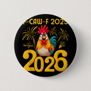 F-caw-f 2025 Frohes Neues Jahr 2026 Lustiges Huhn Button