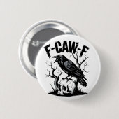 F-Caw-F Black Crow Black Bird Funny Button (Vorne & Hinten)