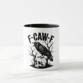F-Caw-F Black Crow Black Bird Funny Tasse (Zentrum)