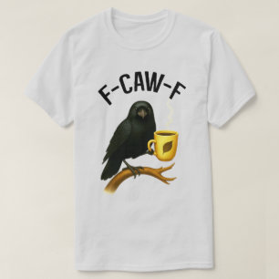 F-Caw-F Black Crow Gothic Coffee Black Bird Raven T-Shirt