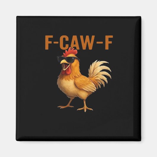 F-Caw-F Chicken Classic Aesthetic Design Magnet (Vorne)