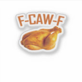 F-Caw-F Chicken Classic Aufkleber (Vorderseite)