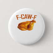F-Caw-F Chicken Classic Button (Vorderseite)