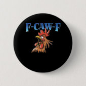 F-Caw-F Chicken Classic Cool Unique Button (Vorderseite)