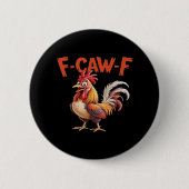 F-Caw-F Chicken Classic Creative Style Button (Vorderseite)