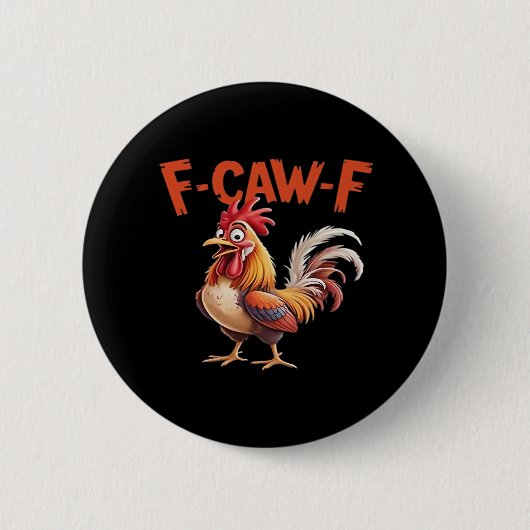 F-Caw-F Chicken Classic Creative Style Button (Vorderseite)
