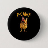 F-Caw-F-Chicken Classic Creative Style Button (Vorderseite)