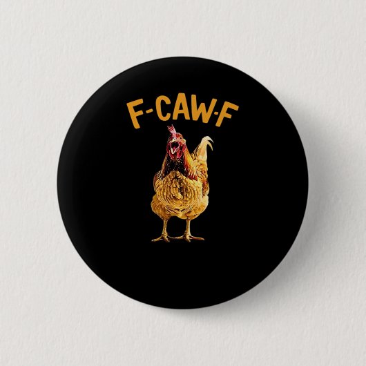 F-Caw-F-Chicken Classic Creative Style Button (Vorderseite)
