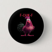 F-Caw-F-Chicken Essential Aesthetic Unique Button (Vorderseite)