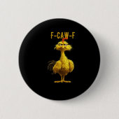 F-Caw-F Chicken Essential Cool Unique Button (Vorderseite)