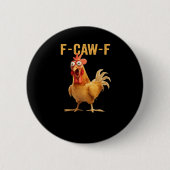 F-Caw-F-Chicken Essential Creative Casual Button (Vorderseite)