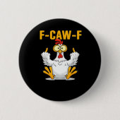 F-Caw-F-Chicken Essential Funny Trendy Button (Vorderseite)