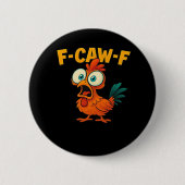 F-Caw-F Chicken Essential Funny Trendy Button (Vorderseite)