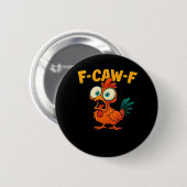 F-Caw-F Chicken Essential Funny Trendy Button (Vorne & Hinten)