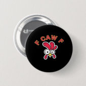 F-Caw-F Chicken Funny Button (Vorne & Hinten)