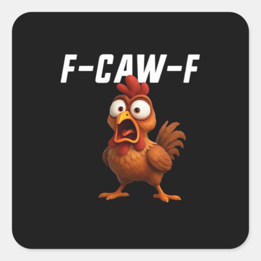 F-Caw-F Chicken Funny Chicken F-Caw-F Gear Cool Un Quadratischer Aufkleber (Vorderseite)