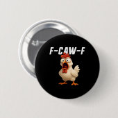 F-Caw-F Chicken Funny Chicken F-Caw-F Gear Creativ Button (Vorne & Hinten)