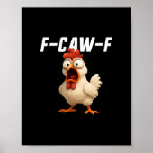 F-Caw-F Chicken Funny Chicken F-Caw-F Gear Creativ Poster (Vorne)