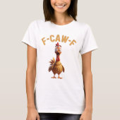 f caw f chicken funny t-Shirt (Vorderseite)