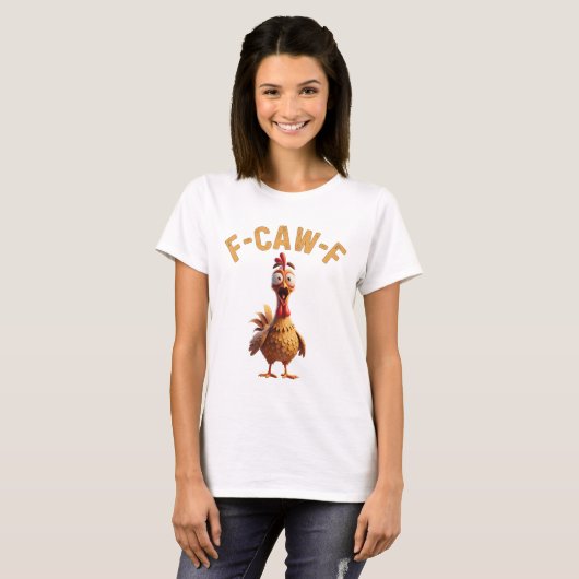 f caw f chicken funny t-Shirt  (Vorne ganz)