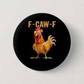 F-Caw-F-Chicken Funny Trendy Button (Vorderseite)