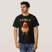 F-CAW-F Chicken - Funny Wordplay - Chicken Meme T-Shirt (Vorne ganz)